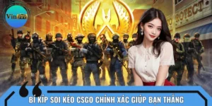 Bí Kíp Soi Kèo CSGO Chính Xác Giúp Bạn Thắng Lớn Mọi Trận
